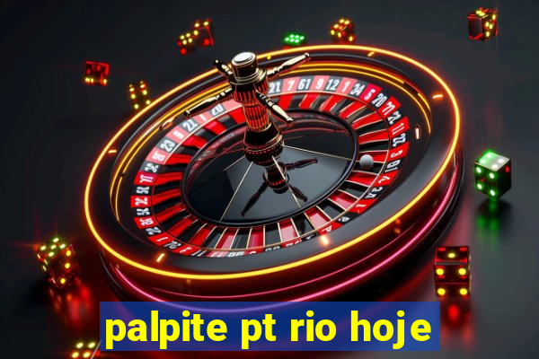 palpite pt rio hoje